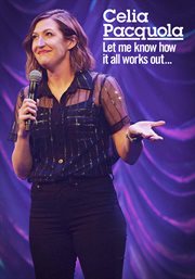 Celia Pacquola: Let Me Know How It All Works Out cover image