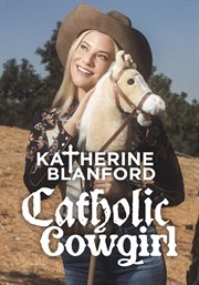 Katherine Blanford: Catholic Cowgirl cover image
