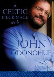 A Celtic Pilgrimage With John O'Donohue
