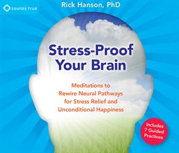 Stress-Proof Your Brain Audiobook by Rick Hanson - hoopla