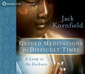 Guided meditations for difficult times. A Lamp in the Darkness cover image