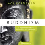 Buddhism. A Beginner's Guide to Inner Peace and Fulfillment cover image
