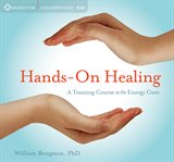 Hands-on healing : a training course in the energy cure cover image