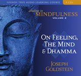 Abiding in mindfulness. Volume 2, On feeling, the mind & dhamma cover image