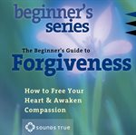 The beginner's guide to forgiveness cover image