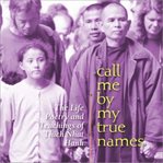 Call me by my true names. The Life, Poetry, and Teachings of Thich Nhat Hanh cover image