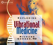 Exploring vibrational medicine cover image