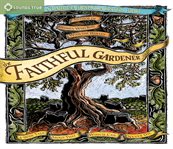 The faithful gardener : a wise tale about that which can never die cover image