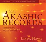 How to read the Akashic Records : [accessing the archive of the soul and its journey] cover image