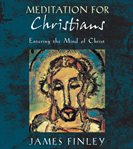Meditation for christians. Entering the Mind of Christ cover image