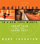 Meditation in a new york minute. Super Calm for the Super Busy cover image