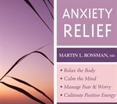 Anxiety relief : guided imagery exercises to soothe, relax, & restore balance cover image