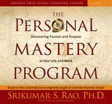 The personal mastery program : discovering passion and purpose in your life and work cover image