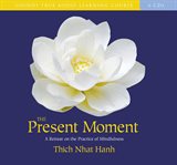 The present moment : [a retreat on the practice of mindfulness] cover image