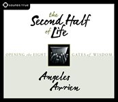 The second half of life : [opening the eight gates of wisdom] cover image