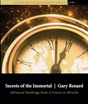 Secrets of the immortal : advanced teachings from A course in miracles cover image