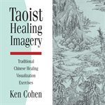 Taoist healing imagery. Traditional Chinese Healing Visualization Exercises cover image