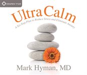 Ultracalm : a six-step plan to reduce stress and eliminate anxiety cover image