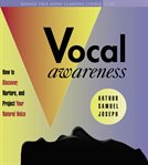 Vocal awareness : [how to discover, nurture, and project your natual voice] cover image