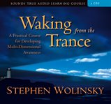 Waking from the trance. A Practical Course for Developing Multi-Dimensional Awareness cover image