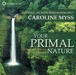 Your primal nature. Connecting with the Power of the Earth cover image
