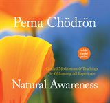 Natural awareness : guided meditations and teachings for welcoming all experience cover image