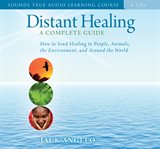 Distant healing. How to Send Healing to People, Animals, the Environment, and Around the World cover image