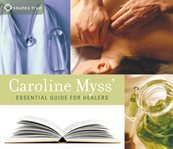 Caroline Myss' essential guide for healers cover image