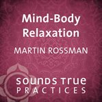 Mind-body relaxation. A Guided Imagery Practice cover image