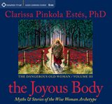 The joyous body : myths & stories of the wise woman archetype cover image