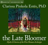 The late bloomer : myths & stories of the wise woman archetype cover image