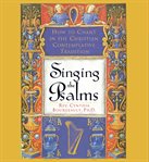 Singing the Psalms : How to Chant in the Christian Contemplative Tradition cover image