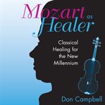 Mozart as healer. Classical Healing for the New Millennium cover image