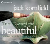 Turn toward the beautiful. Creativity as a Path of Liberation cover image