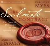 The soulmate contract. The Power of Partnership in Your Spiritual Life cover image