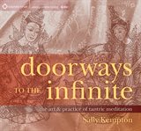 Doorways to the infinite : the art and practice of tantric meditation cover image