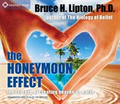The honeymoon effect : the science of creating heaven on earth cover image