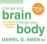 Change your brain, change your body : your ultimate brain-body makeover cover image