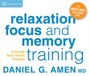 Relaxation, focus, and memory training. A Guided Brain Health Program cover image