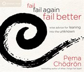 Fail, fail again, fail better : wise advice for leaning into the unknown cover image