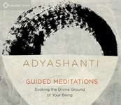 Guided meditations : evoking the divine ground of your being cover image