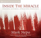 Inside the miracle. Enduring Suffering, Approaching Wholeness cover image