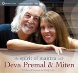 The Spirit of Mantra with Deva Premal & Miten : 21 Chant Practices for Daily Life cover image