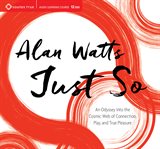 Just so : an odyssey into the cosmic web of connection, play, and true pleasure cover image
