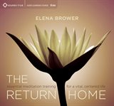 The Return Home : Essential Meditation Training for a Vital, Centered Life cover image