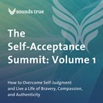 The self-acceptance summit, volume 1 cover image