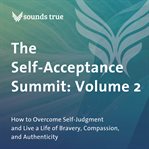 The self-acceptance summit, volume 2 cover image