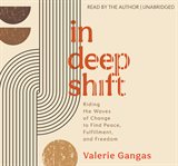 In deep shift : riding the waves of change to find peace, fulfillment, and freedom cover image