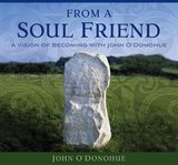 From a soul friend : A Vision of Becoming with John O'Donohue cover image
