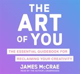 The Art of You : The Essential Guidebook for Reclaiming Your Creativity cover image